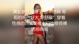 ★☆《推特万粉㊙️极品泄密》★☆露脸才是王道！想体验的广西会所头牌【静姐】转行做网红私拍~吹拉弹唱大全套~各种花活