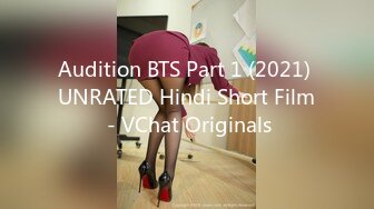 Audition BTS Part 1 (2021) UNRATED Hindi Short Film - VChat Originals