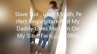 Slave Slut , Used Mouth, Perfect Regurgitate And My Daddy Gives Me Cum On My Slave Face¡¡¡¡ - 1080p